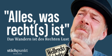 Das Wandern ist des Rechten Lust: Alles, was recht(s) ist 