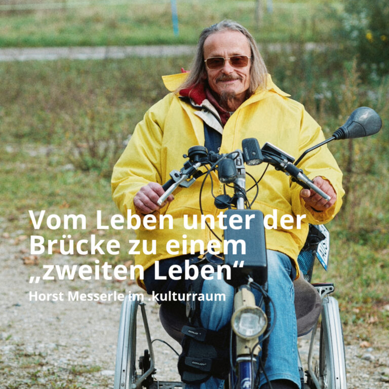 Vom Leben unter der Brücke zu einem „zweiten Leben“ – Horst Messerle im .kulturraum Oberhofen